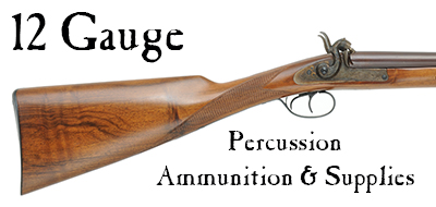 Ammunition & Supplies for your 12 gauge percussion shotgun.
